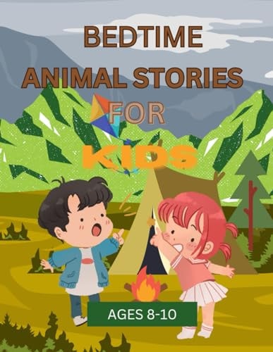 Bedtime Animal Stories for Kids Heartwarming and Thought-provoking Tales Told from the Perspective of Animals that Kids Will Love.