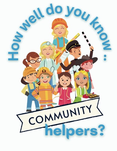 How Well Do You Know Community Helpers? Interactive Activities and Facts to Ignite Children' Curiosity about Careers that Help Others. Age 5-12