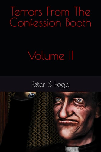 Terrors From The Confession Booth Volume II