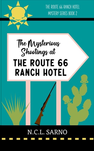 The Mysterious Shootings at The Route 66 Ranch Hotel The Route 66 Ranch Hotel Mystery Series Book 2