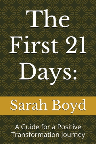The First 21 Days A Guide for a Positive Transformation Journey