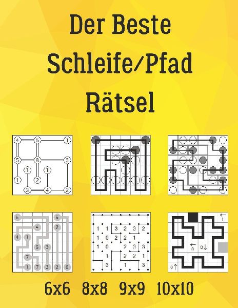 Der Beste Schleife/Pfad Rätsel: 222 Rätsel inklusive Hashi, Masyu, Moon or Sun, Arukone, Schlangenlinie, Yajilin