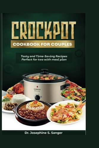 Crockpot Cookbook for Couples Tasty and Time-Saving Recipes Perfect for Two With Meal Plan