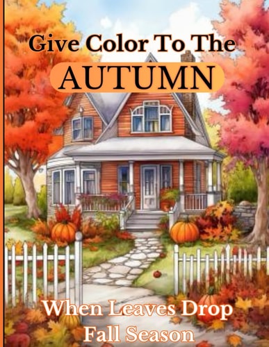 Give Color To The Autumn When Leaves Drop Fall Season