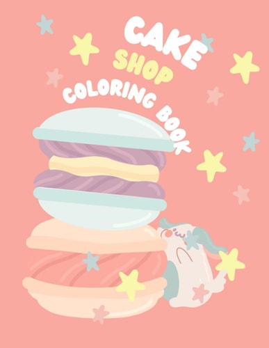 Cake Shop Coloring Book Delights to Color Adventures in Cake Shop