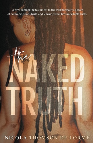 The Naked Truth A Collection of Thoughts on Life, Love, Lessons, and Learning