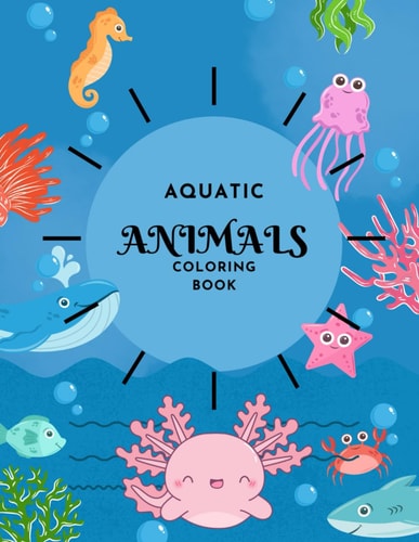 Aquatic Animals Coloring Book Dive Into the Ocean Palette: An Aquatic Adventure in Coloring
