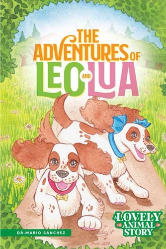 The Adventures of Leo and Lua A Lovely Animal Story