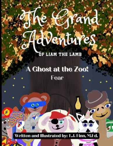The Grand Adventures of Liam the Lamb - Book 3 A Ghost at the Zoo! - Fear