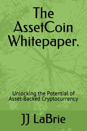The AssetCoin Whitepaper. Unlocking the Potential of Asset-Backed Cryptocurrency
