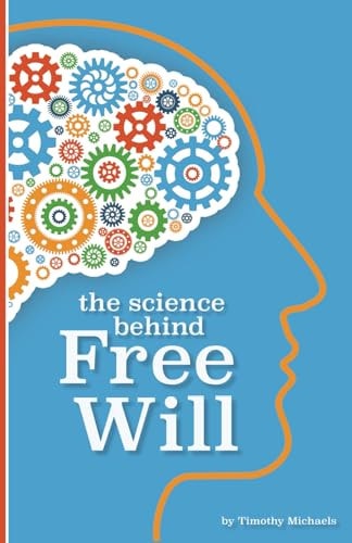 The Science Behind FREE WILL