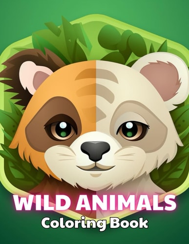 Wild Animals Coloring Book for Kids 100+ Amazing Coloring Pages for All Ages