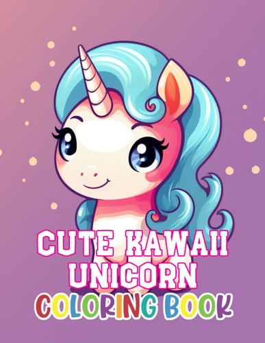 Cute Kawaii Unicorn Coloring Book New Edition 100+ Unique and Beautiful High-quality Designs