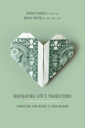 NAVIGATING LIFE'S TRANSITIONS Connecting Your Means to Your Meaning
