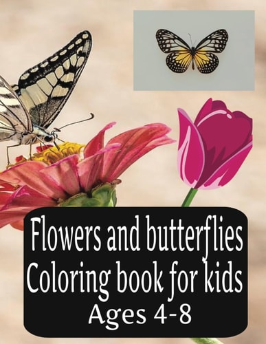 Flowers And Butterflies Coloring Book For Kids Ages 4-8