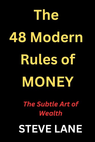 The 48 Modern Rules of Money The Subtle Art of Wealth