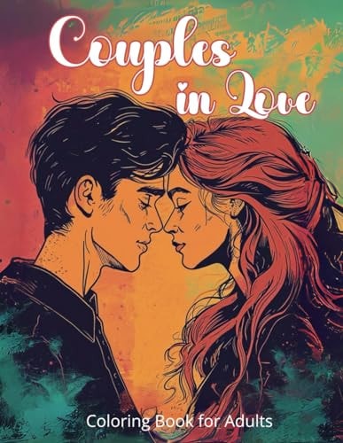 Couples in Love Coloring Book for Adults 40 Illustrations of Traditional Couples Romantic Scenes Between Man and Woman to Color