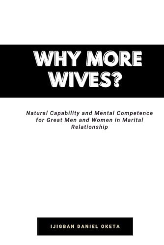 Why More Wives? Natural Capability and Mental Competence for Great Men and Women in Marital Relationship