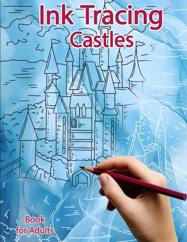 Ink Tracing Book for Adults Castles: Reverse Coloring and Activity Book