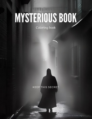 Coloring Book Mysterious Book: Unveiling Secrets and Enchantments Within the Pages of the Unknown