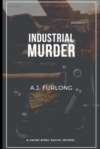 Industrial Murder Who Wouldn't Want to Kill Their Boss?