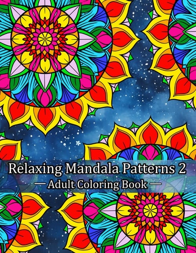 Relaxing Mandala Patterns 2 Adult Coloring Book Mindful Patterns for Stress Relief