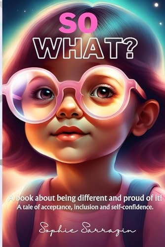So What? A Tale of Acceptance, Inclusion and Self-confidence.