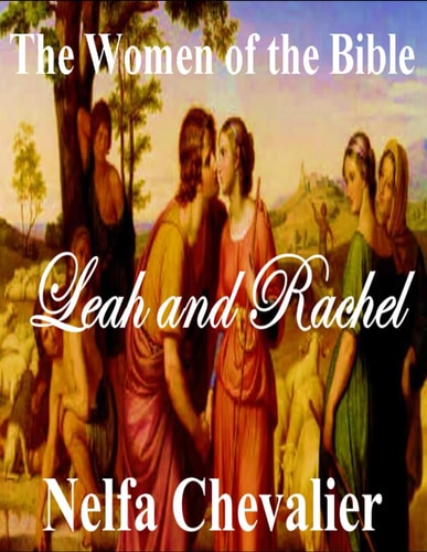 The Women of the Bible Leah and Rachel