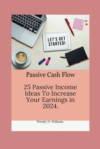 Passive Cash Flow 25 Passive Income Ideas To Increase Your Earnings in 2024.