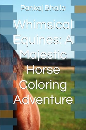 Whimsical Equines A Majestic Horse Coloring Adventure