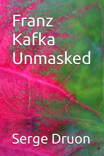 Franz Kafka Unmasked