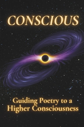 Conscious Guiding Poetry to a Higher Consciousness