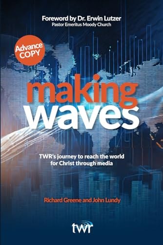 Making Waves TWR's Journey to Reach the World for Christ Through Media