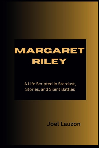 Margaret Riley A Life Scripted in Stardust, Stories, and Silent Battles