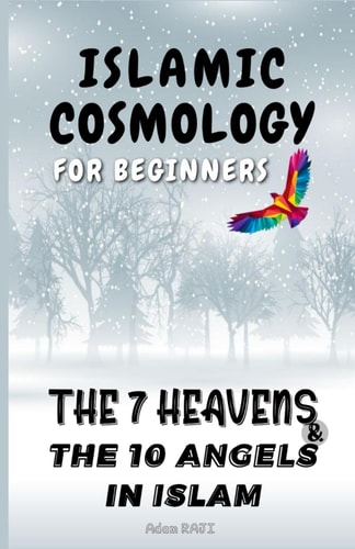 Islamic Cosmology for Beginners The 7 Heavens and the 10 Angels in Islam