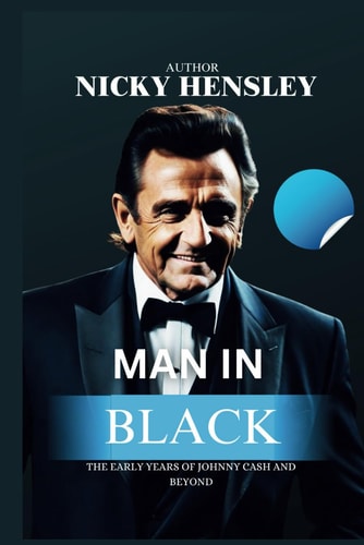 Man in Black The Early Years of Johnny Cash And Beyond