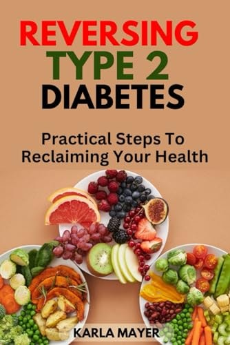 Reversing Type 2 Diabetes Practical Steps to Reclaiming Your Health