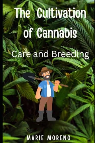 The Cultivation of Cannabis Care and Breeding