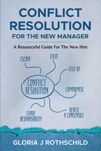 Conflict Resolution for the New Manager A Resourceful Guide for the New Hire