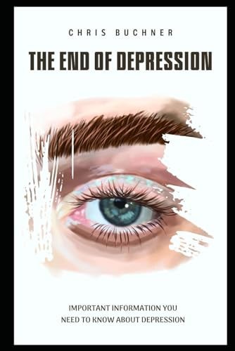 The End of Depression Important Information You Need to about Depression