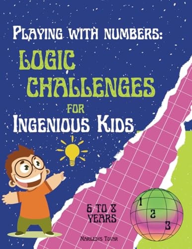 Playing with Numbers Logic Challenges for Ingenious Kids".: Math Exercise Book for Children from 6 to 8 Years Old. Logic Activities for Elementary School Students. Addition, Subtraction for Children