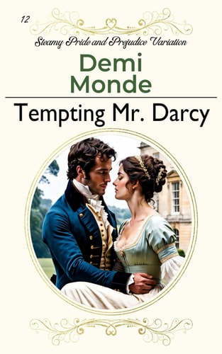 Tempting Mr. Darcy A Steamy Pride and Prejudice Variation