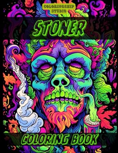 Stoner Coloring Book Weed Smoker Stress Relief Coloring Book with Amazing Illustrations For Adults: Sci-fi; Fantasy; Animals; Aliens; Landscapes and More