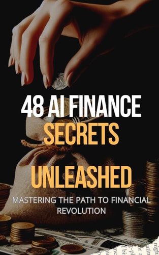 48 AI Finance Secrets Unleashed Mastering The Path To Financial Revolution