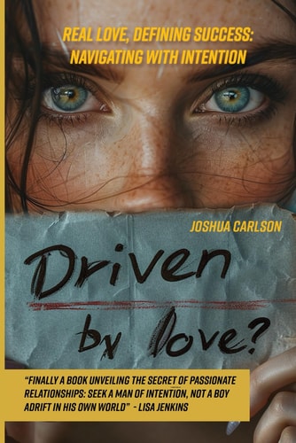 Driven by Love Real Love, Defining Success: Navigating with Intention