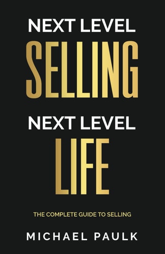 Next Level Selling - Next Level Life The Complete Guide to Selling