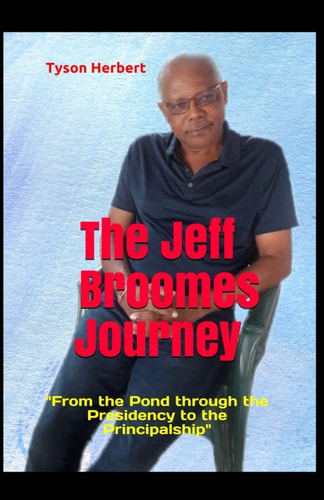 The Jeff Broomes Journey "From the Pond Through the Presidency to the Principalship"