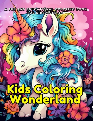 Kids Coloring Wonderland A Magical Journey of Creativity and Learning for Ages 4-8