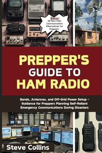 Prepper's Guide to Ham Radio Bands, Antennas, and Off-Grid Power Setup - Guidance for Preppers Planning Self-Reliant Emergency Communications During Disasters