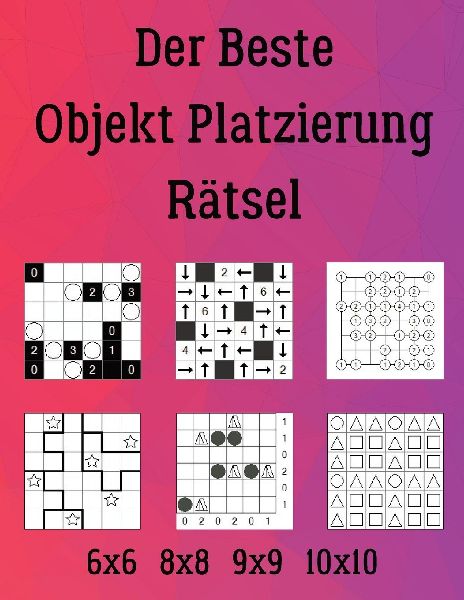 Der Beste Objekt Platzierung Rätsel: 222 Rätsel inklusive Beleuchtung, Arofuro, Gokigen, Sternenschlacht, Zeltlager, Trilogik